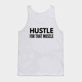 Hustle For That Muscle - Workout Tank Top